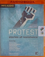 Protest - Stories of Resistance written by Various Protest Authors (Ra Page Ed.) performed by Clare Corbett and Jonathan Keeble on MP3 CD (Unabridged)